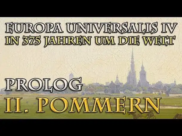 Let's Play Europa Universalis 4 – II. Pommern: #0 Prolog (In 375 Jahren um die Welt)
