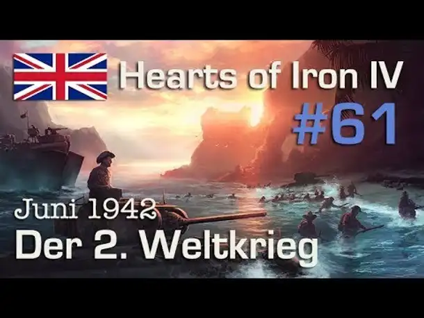 Let's Play Hearts of Iron 4 - Großbritannien #61: WW2 - Juni 1942 (deutsch / Elite / AI-Mod)