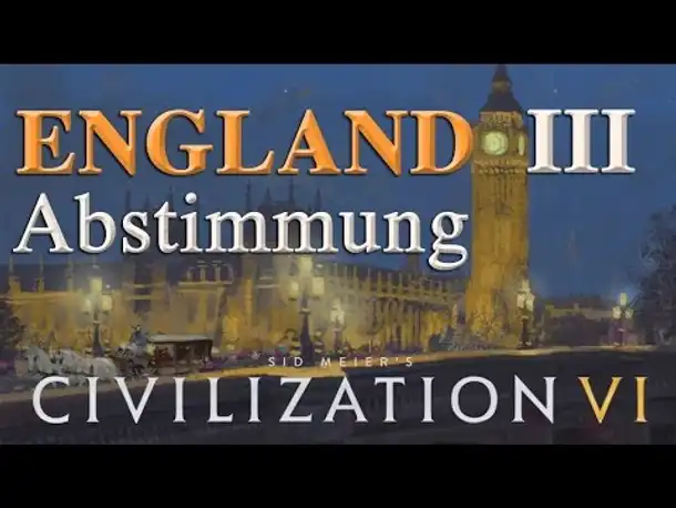 Let's Play Civilization 6 – England: III. ABSTIMMUNG (Community-LP / deutsch)