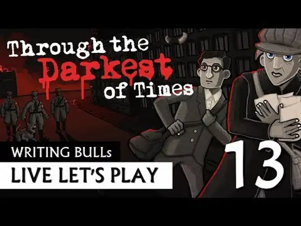 Let's Play: Through the Darkest of Times (13) [Deutsch]