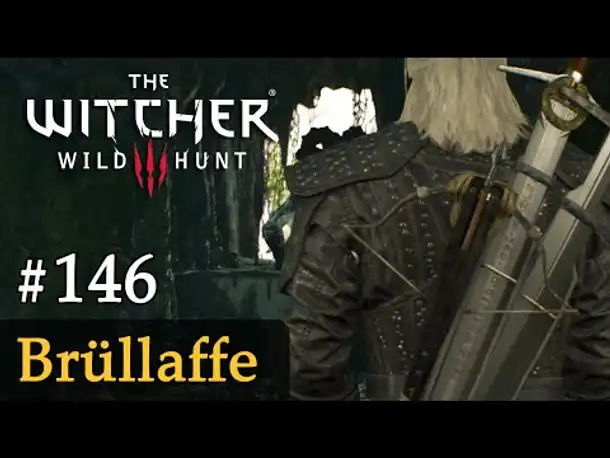 #146: Brüllaffe ✦ Let's Play The Witcher 3 (Next Gen / Slow-, Long- & Roleplay)