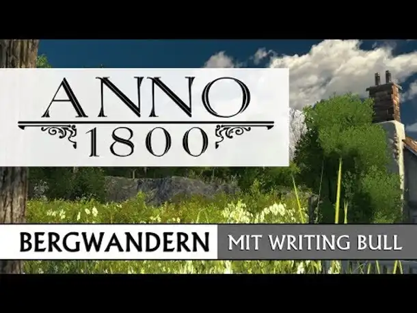 Anno 1800 - Bergwandern mit Writing Bull (02) [Deutsch]