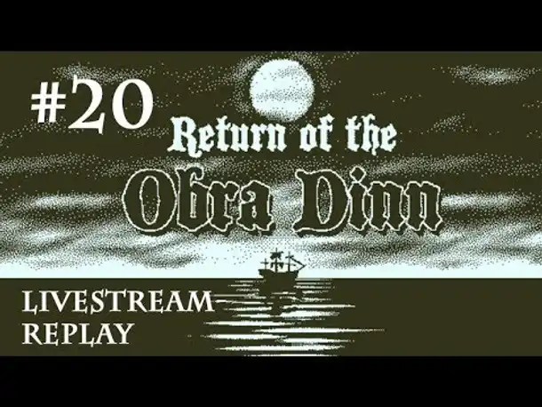 Let's Play Return of the Obra Dinn #20: Ein Jahr später - FINALE (Livestream / deutsch)