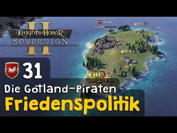 #31: Friedenspolitik ✦ Die Gotland-Piraten ✦ Let's Play Knights of Honor II (Deutsch)