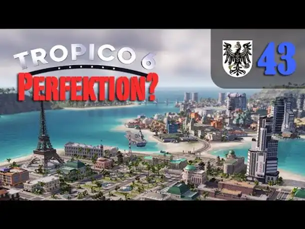 Let's Play Tropico 6 #43: Der Weg zur Vollendung (Preußico / deutsch / Sandbox)