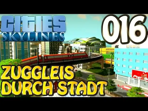 Cities Skylines Deutsch #016 Zuggleis durch Stadt ( Let's Play Cities: Skylines Gameplay German)
