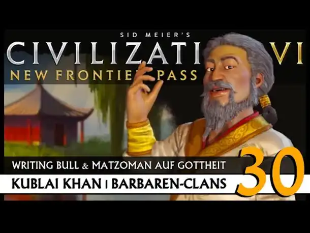 Let's Play Civilization VI: Kublai Khan auf Gottheit (30) | Barbaren-Clans [Deutsch]