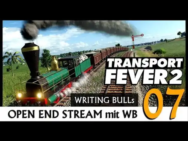 Transport Fever 2: Open End mit WB (07) [Deutsch]
