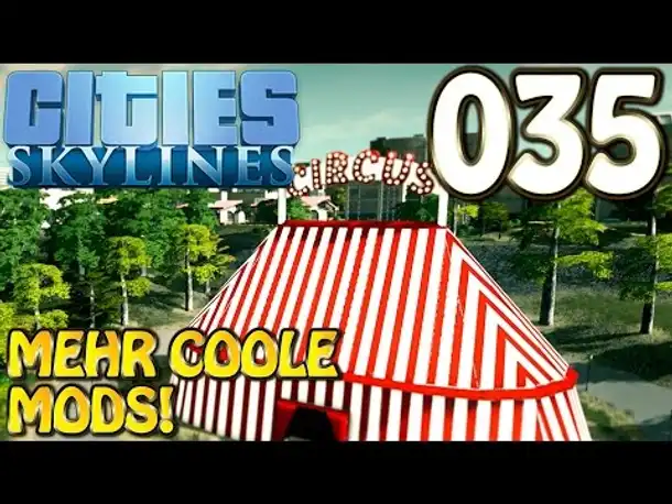 Cities Skylines Deutsch #035 Zirkus und mehr Mods ( Let's Play Cities: Skylines German)