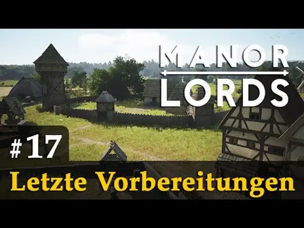 #17: Letzte Vorbereitungen ✦ Let's Play Manor Lords (Preview / Gameplay / Early Access)