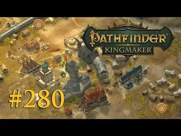 Let's Play Pathfinder: Kingmaker #280 – Städtebau (Blind / Deutsch)