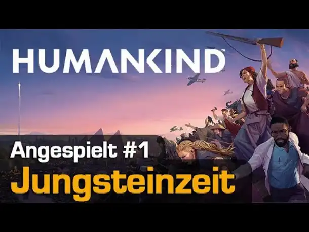 Let's Play Humankind #1: Die Jungsteinzeit (Angespielt / OpenDev Lucy / deutsch)