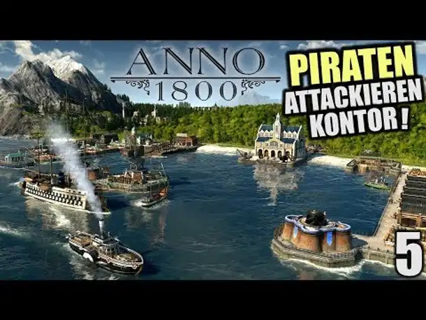 Anno 1800 - 5 - Piraten Flotte attackiert Kontor! [ Anno 1800 Deutsch Gameplay | Let's Play ]