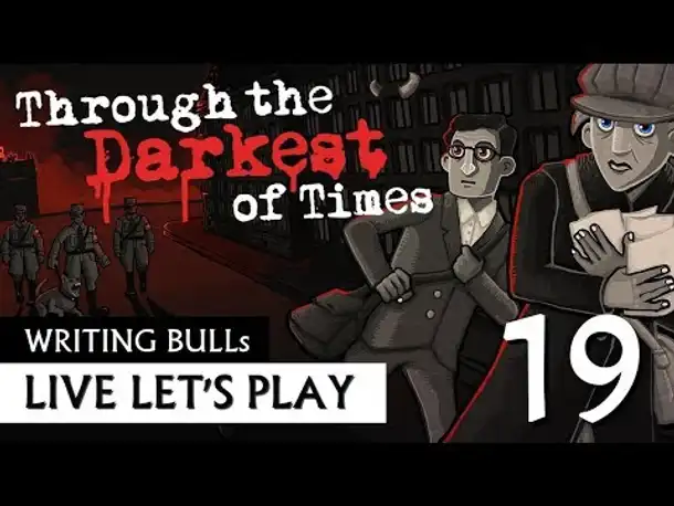 Let's Play: Through the Darkest of Times (19) [Deutsch]