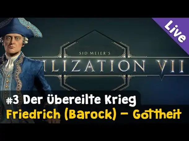 #3: Der übereilte Krieg ✦ Let's Play Civilization VII / Gottheit ✦ Friedrich (Barock) ✦ Liveaufzg.