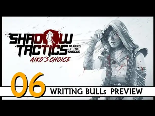 Preview! SHADOW TACTICS: BLADES OF THE SHOGUN - AIKO'S CHOICE  | Let's Play (06) [Deutsch]
