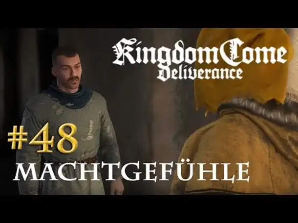 Let's Play Kingdom Come Deliverance #48: Machtgefühle (Tag 33 / deutsch)