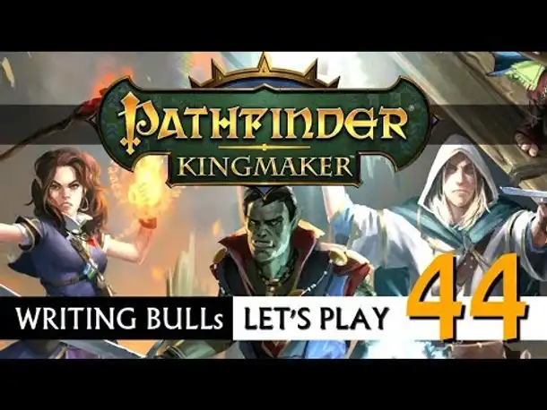 Let's Play: Pathfinder Kingmaker (44) [deutsch]
