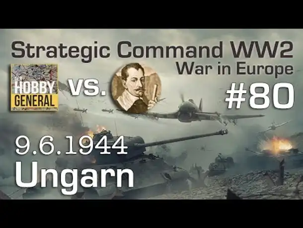 Let's Play Strategic Command WW2 WiE #80: Ungarn (Multiplayer vs. Hobbygeneral)