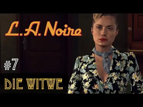 #7: Die Witwe ✦ Let's Play L.A.Noire ✦ Slow-, Long- & Roleplay (Blind)