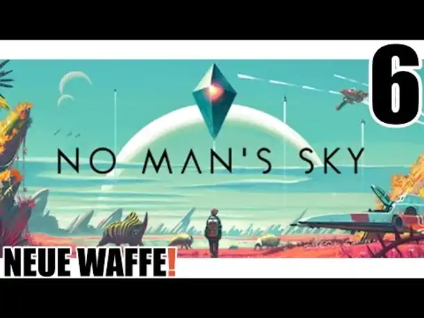 No Man's Sky - 6 - Neue Waffe & Hyperantrieb - Gameplay German |  Let's Play No Mans Sky Deutsch