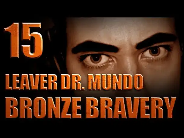 Bronze Bravery [S01E15] Leaver Dr. Mundo