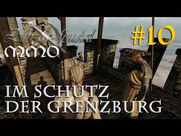 Let's Play Life is feudal MMO #10: Im Schutz der Grenzburg [Askanier] (Closed Beta / german)