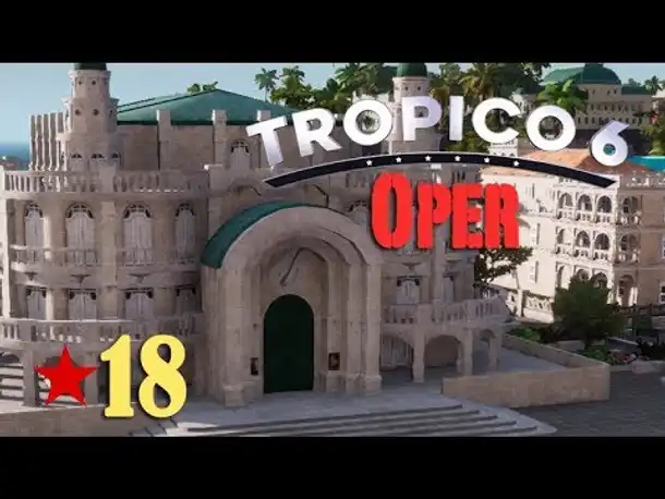 Let's Play Tropico 6 #18: Die Arbeiter-Oper (deutsch / Sandbox)