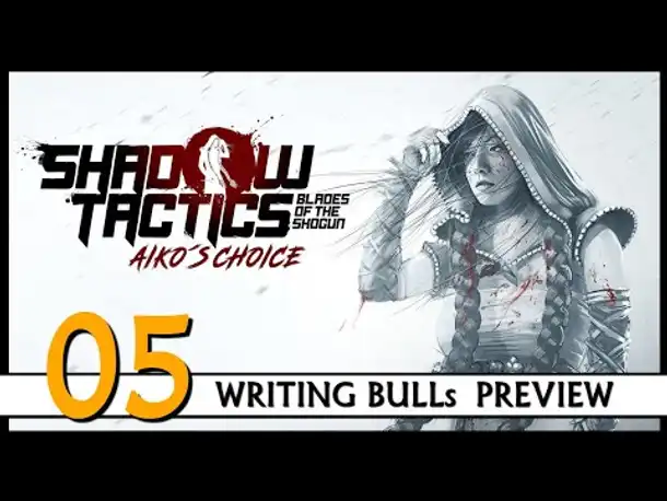 Preview! SHADOW TACTICS: BLADES OF THE SHOGUN - AIKO'S CHOICE  | Let's Play (05) [Deutsch]