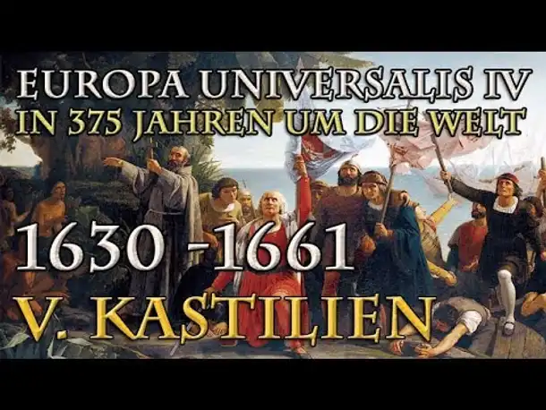 Let's Play Europa Universalis 4 – V. Kastilien: 1630 - 1661 (In 375 Jahren um die Welt)