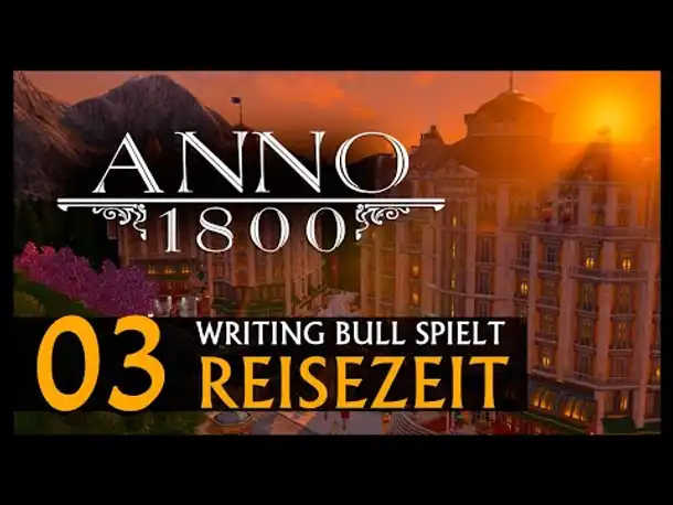 Preview Let's Play: Anno 1800 Reisezeit (03) [Deutsch]
