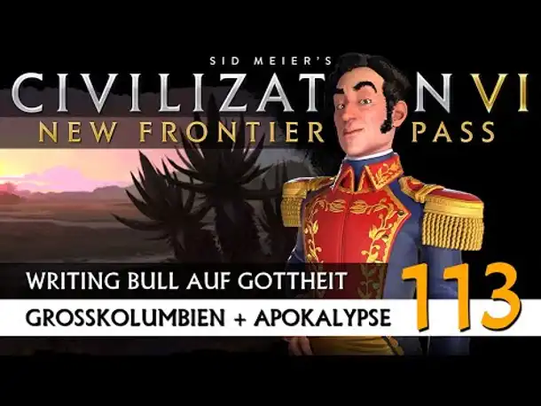Let's Play Civilization 6: Großkolumbien | Apokalypse | Gottheit (113) [Deutsch]