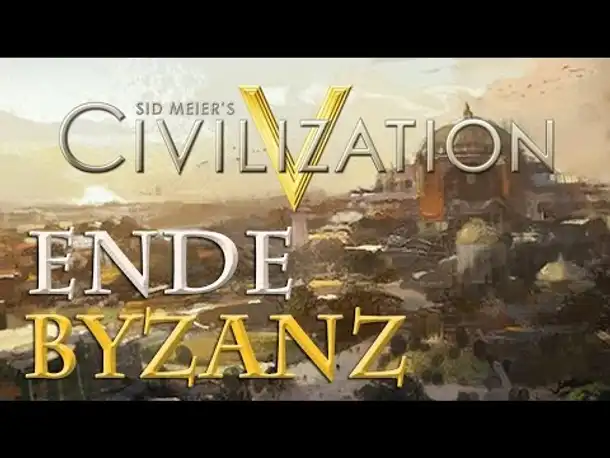 Let's Play Civilization 5 – Byzanz: Das Ende (Community-LP / deutsch)
