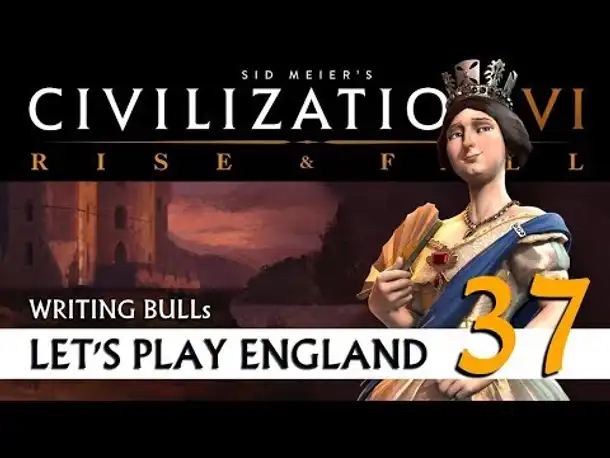 Let's Play: Civilization VI - England (37) | Rise & Fall [deutsch]