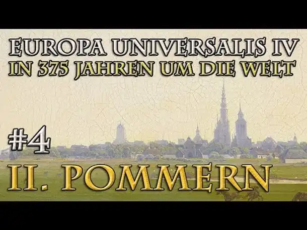 Let's Play Europa Universalis 4 – II. Pommern: #4 Der Hansekrieg (II) (In 375 Jahren um die Welt)