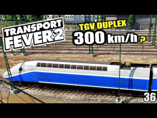 Transport Fever 2 #36 Finale mit TGV Duplex |  Gameplay Deutsch