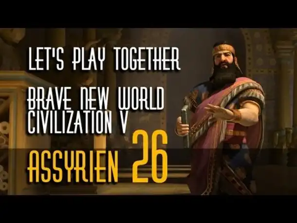 Let's Play: Civ 5 - Brave New World | Assyrer | Folge 26