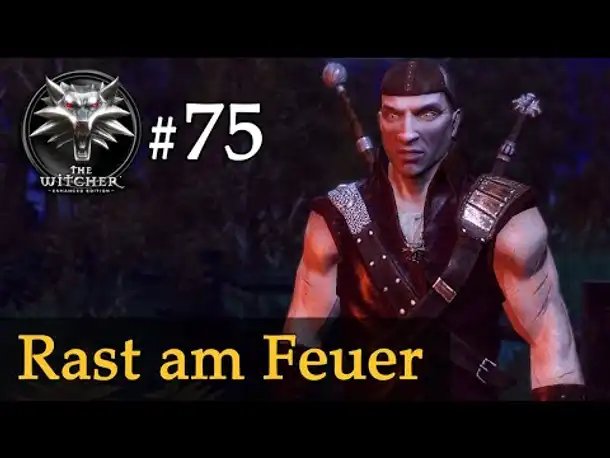 Let's Play The Witcher 1 #75: Rast am Feuer (Modded / Schwer)