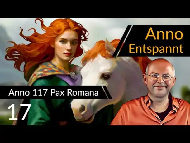 Anno Entspannt! ANNO 117: Pax Romana (17) #Deutsch