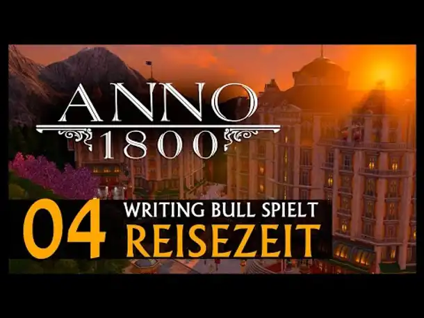 Preview Let's Play: Anno 1800 Reisezeit (04) [Deutsch]