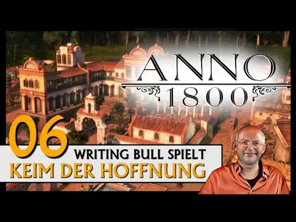 ANNO 1800: Keim der Hoffnung | Endlosspiel (06) [Deutsch]