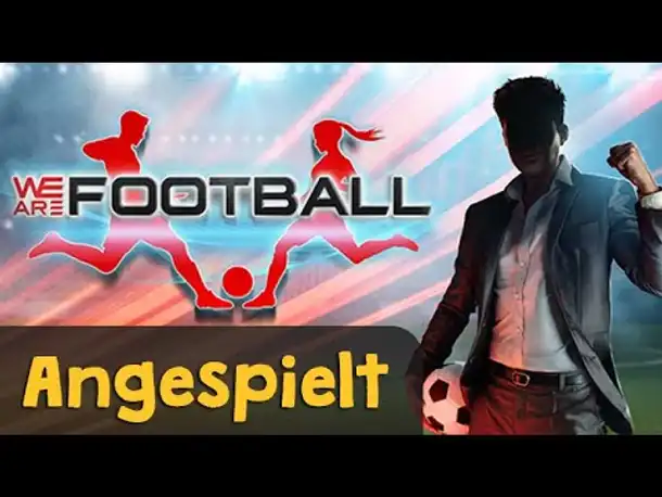 Angespielt: We are Football - Eindrücke eines Anstoss-3-Fans (Gameplay, Preview) & RABATTCODE