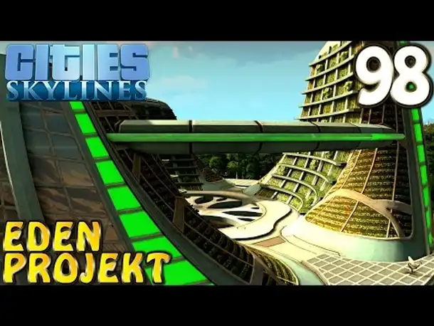 Cities Skylines Deutsch inkl. Mods #098 Eden Projekt (Let's Play Cities: Skylines German)