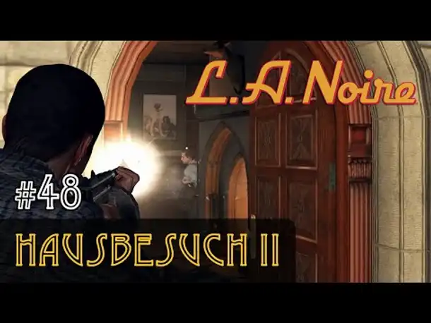 #48: Hausbesuch II ✦ Let's Play L.A.Noire ✦ Slow-, Long- & Roleplay (Blind)
