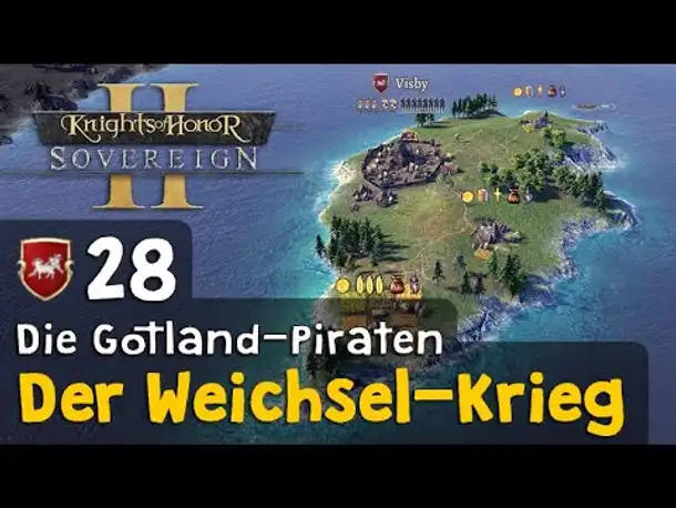#28: Der Weichsel-Krieg ✦ Die Gotland-Piraten ✦ Let's Play Knights of Honor II (Deutsch)