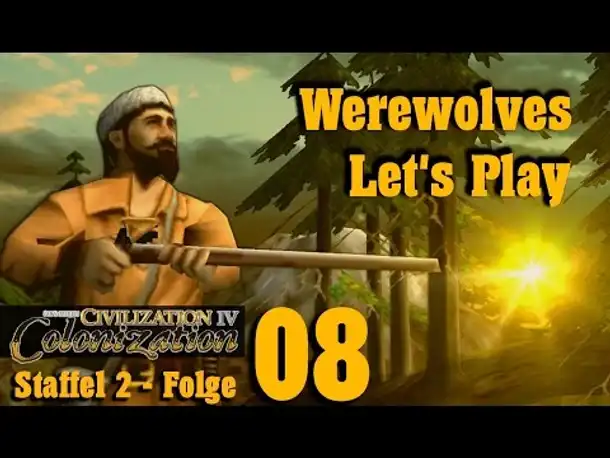 Let's Play: Colonization - Werewolves (Staffel 2 - 08)