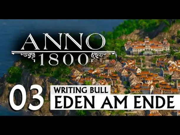 Anno 1800: Szenario "Eden am Ende" (03) [Deutsch]