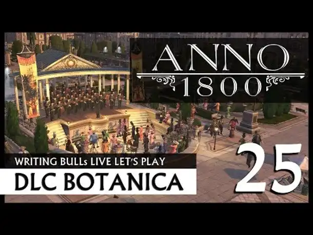 Live Let's Play: Anno 1800 Botanica (25) [Deutsch]