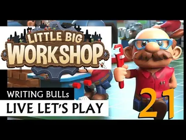 Live Let's Play: Little Big Workshop (21) [Deutsch]
