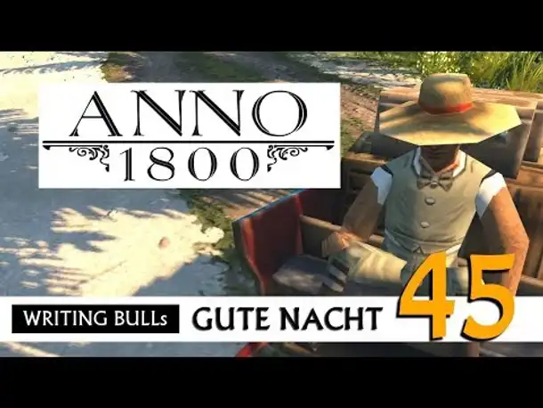 Gute Nacht! mit WB & Anno 1800 (45) | Let's Play [Deutsch]